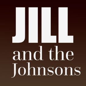 JILL AND THE JOHNSONS