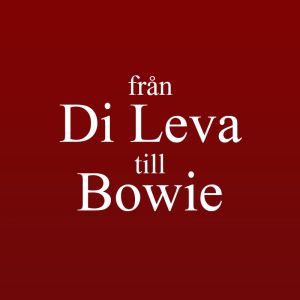Från Di Leva till Bowie